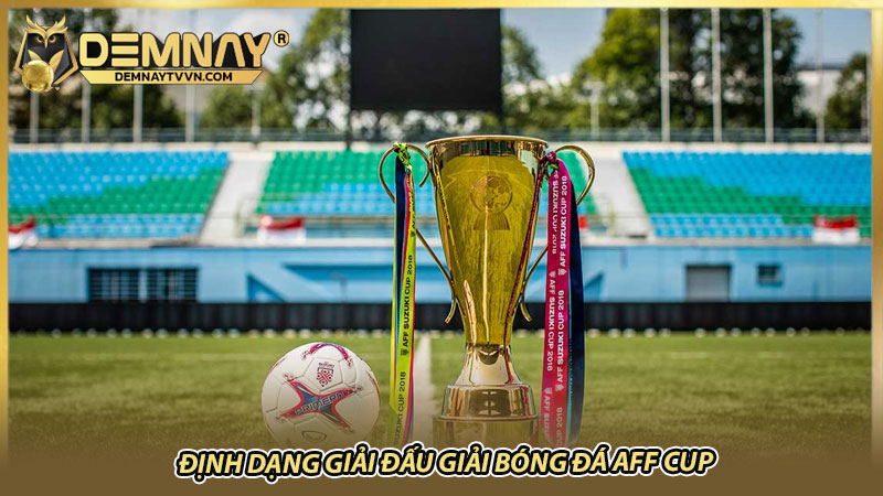 Định dạng giải đấu giải bóng đá AFF Cup