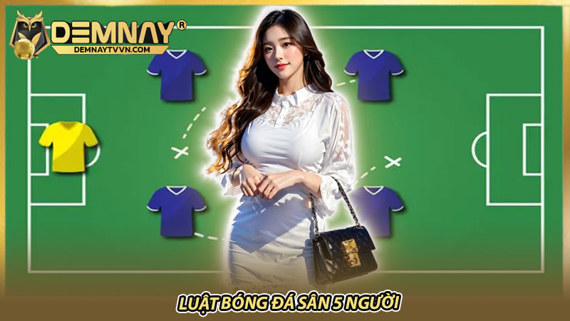 Luật bóng đá sân 5 người